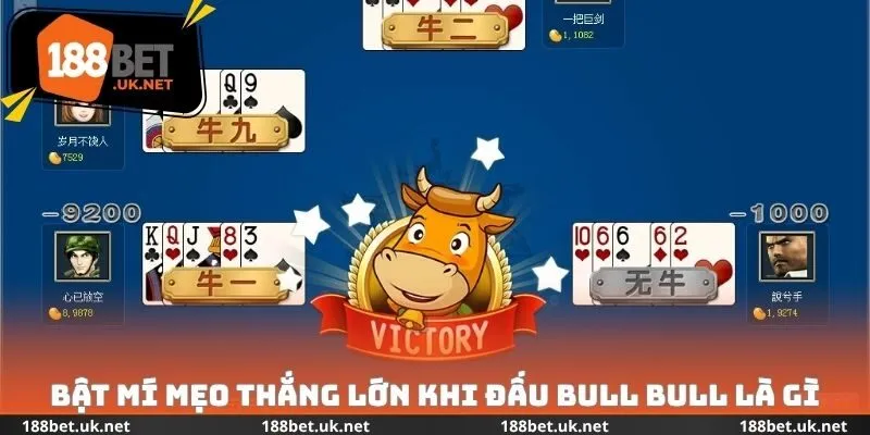 Bật mí mẹo thắng lớn khi đấu Bull Bull là gì