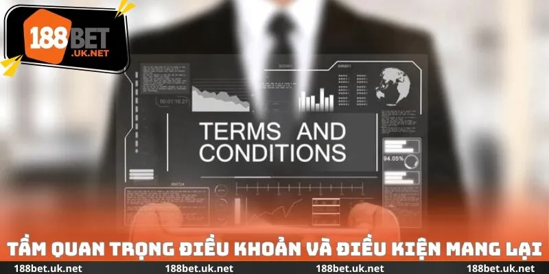 Tầm quan trọng điều khoản và điều kiện mang lại