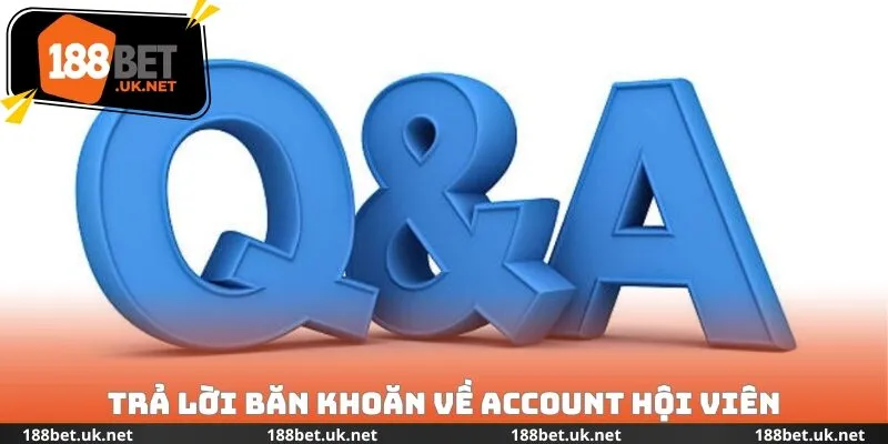 Trả lời băn khoăn về account hội viên